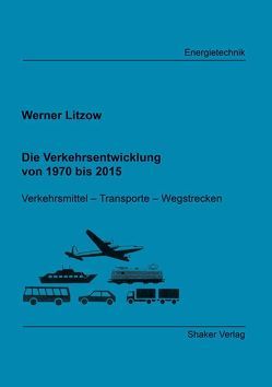 Die Verkehrsentwicklung von 1970 bis 2015 von Litzow,  Werner