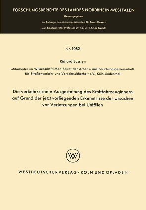 Die verkehrssichere Ausgestaltung des Kraftfahrzeuginnern auf Grund der jetzt vorliegenden Erkenntnisse der Ursachen von Verletzungen bei Unfällen von Bussien,  Richard