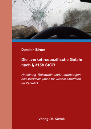 Die „verkehrsspezifische Gefahr“ nach § 315b StGB von Birner,  Dominik