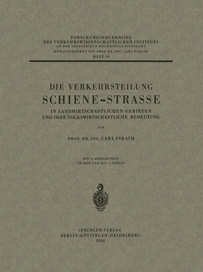 Die Verkehrsteilung Schiene-Strasse in Landwirtschaftlichen Gebieten und ihre Volkswirtschaftliche Bedeutung von Pirath,  Carl