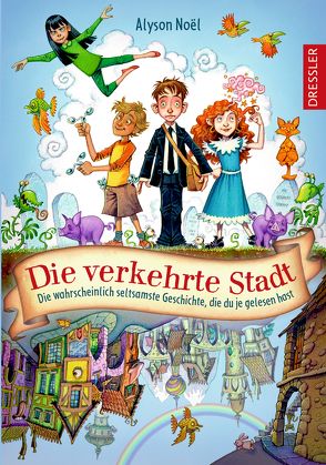 Die verkehrte Stadt von Frixe,  Katja, Howells,  Graham, Noël,  Alyson