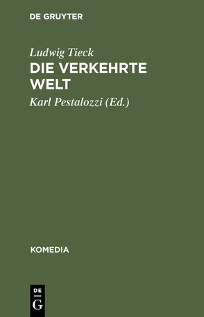 Die verkehrte Welt von Pestalozzi,  Karl, Tieck,  Ludwig