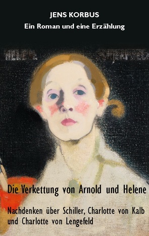 Die Verkettung von Arnold und Helene von Korbus,  Jens