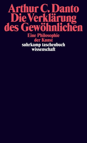 Die Verklärung des Gewöhnlichen von Danto,  Arthur C., Henrich,  Dieter, Herborth,  Friedhelm, Looser,  Max, Luhmann,  Niklas