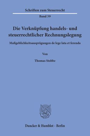 Die Verknüpfung handels- und steuerrechtlicher Rechnungslegung. von Stobbe,  Thomas