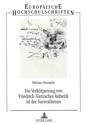 Die Verkörperung von Friedrich Nietzsches Ästhetik ist der Surrealismus von Ommeln,  Miriam