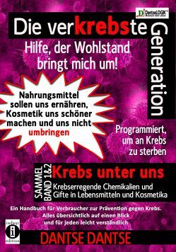 Die verKREBSte Generation – Hilfe, der Wohlstand bringt mich um! Sammelband von Dantse,  Dantse