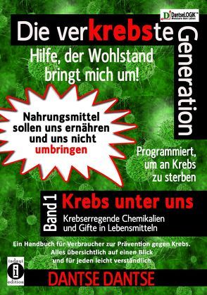 Die verKREBSte Generation – Hilfe, der Wohlstand bringt mich um! Band 1 von Dantse,  Dantse