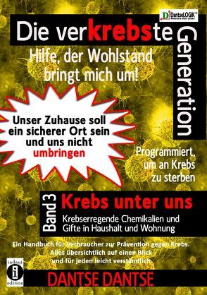 Die verKREBSte Generation – Hilfe, der Wohlstand bringt mich um! Band 3 von Dantse,  Dantse