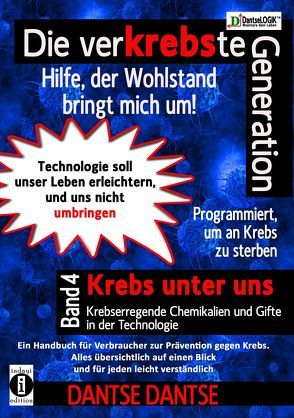 Die verKREBSte Generation – Hilfe, der Wohlstand bringt mich um! Band 4 von Dantse,  Dantse