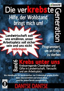 Die verKREBSte Generation – Hilfe, der Wohlstand bringt mich um! Band 6 von Dantse,  Dantse