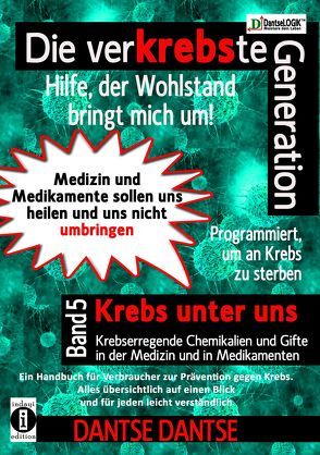 Die verKREBSte Generation – Hilfe, der Wohlstand bringt mich um! Band 5 von Dantse,  Dantse