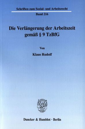 Die Verlängerung der Arbeitszeit gemäß § 9 TzBfG. von Rudolf,  Klaus