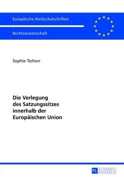 Die Verlegung des Satzungssitzes innerhalb der Europäischen Union von Tschorr,  Sophie