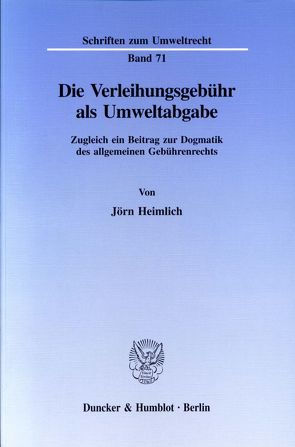 Die Verleihungsgebühr als Umweltabgabe. von Heimlich,  Jörn