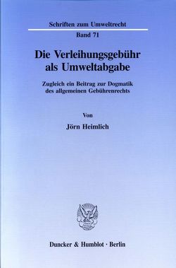 Die Verleihungsgebühr als Umweltabgabe. von Heimlich,  Jörn