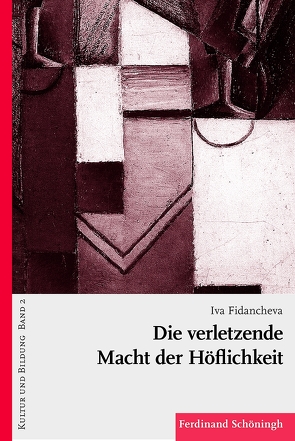 Die verletzende Macht der Höflichkeit von Fidancheva,  Iva, Koerrenz,  Ralf