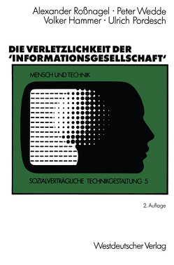 Die Verletzlichkeit der ’Informationsgesellschaft‘ von Hammer,  Volker, Pordesch,  Ulrich, Roßnagel ,  Alexander, Wedde,  Peter