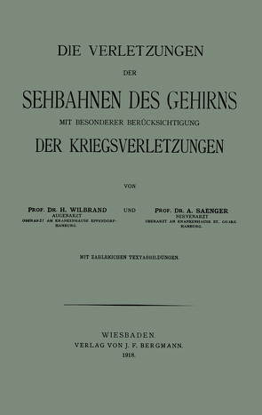 Die Verletzungen der Sehbahnen des Gehirns mit Besonderer Berücksichtigung der Kriegsverletzungen von Saenger,  Alfred, Wilbrand,  Hermann