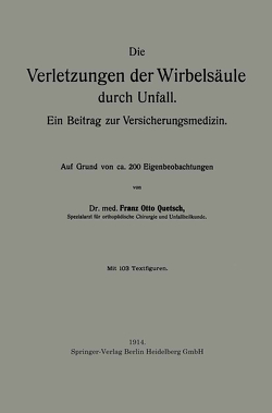 Die Verletzungen der Wirbelsäule durch Unfall von Quetsch,  Franz Otto