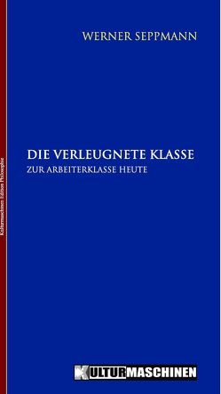 Die verleugnete Klasse von Seppmann,  Werner