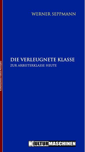 Die verleugnete Klasse von Seppmann,  Werner