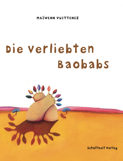 Die verliebten Baobabs von Illmann,  Andreas, Sandberg,  Claudia, Vuittenez,  Maiwenn