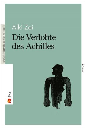 Die Verlobte des Achilles von Hildebrand,  Birgit, Papatheodorou,  Jannis, Zei,  Alki