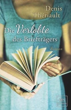 Die Verlobte des Briefträgers von Beek,  Saskia Bontjes van, Thériault,  Denis