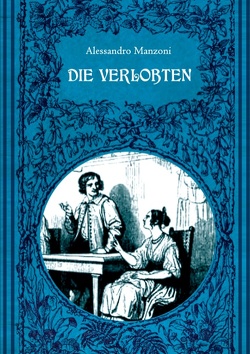 Die Verlobten. Eine mailändische Geschichte aus dem 17. Jahrhundert von Manzoni,  Alessandro, Wesselski,  Albert