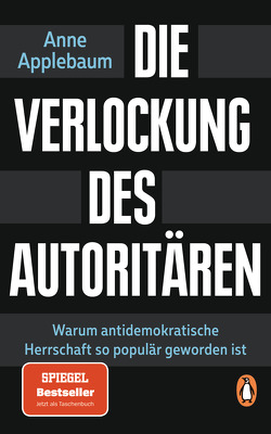 Die Verlockung des Autoritären von Applebaum,  Anne, Neubauer,  Jürgen