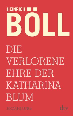 Die verlorene Ehre der Katharina Blum von Böll,  Heinrich