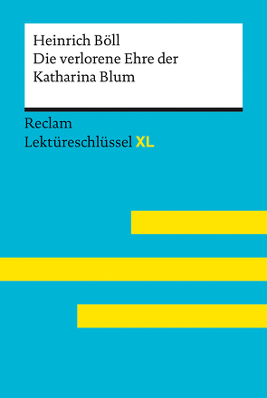 Die verlorene Ehre der Katharina Blum von Heinrich Böll: Lektüreschlüssel mit Inhaltsangabe, Interpretation, Prüfungsaufgaben mit Lösungen, Lernglossar. (Reclam Lektüreschlüssel XL) von Völkl,  Bernd