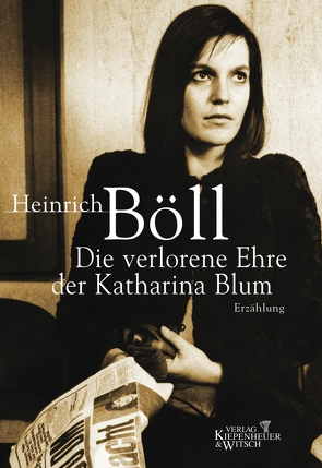 Die verlorene Ehre der Katharina Blum von Böll,  Heinrich