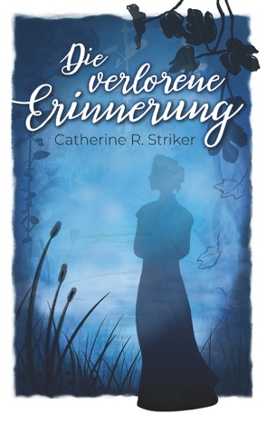 Die verlorene Erinnerung von Striker,  Catherine R.