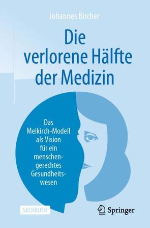 Die verlorene Hälfte der Medizin von Bircher,  Johannes