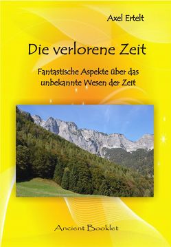 Die verlorene Zeit von Ertelt,  Axel