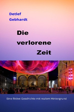 Die verlorene Zeit von Gebhardt,  Detlef