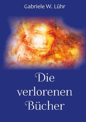 Die verlorenen Bücher von Luehr,  Gabriele W.