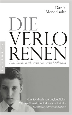 Die Verlorenen: Eine Suche nach sechs von sechs Millionen von Mendelsohn,  Daniel, Schönfeld,  Eike