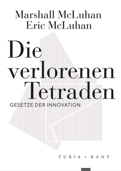 Die verlorenen Tetraden von McLuhan,  Eric, McLuhan,  Marshall, Yücel,  Mehmet