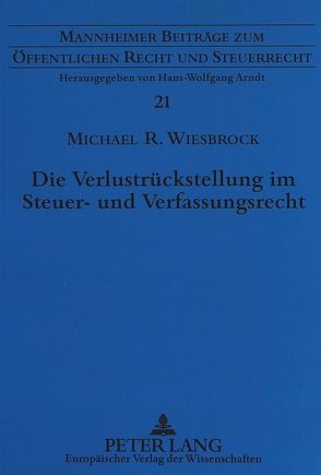 Die Verlustrückstellung im Steuer- und Verfassungsrecht von Wiesbrock,  Michael R.