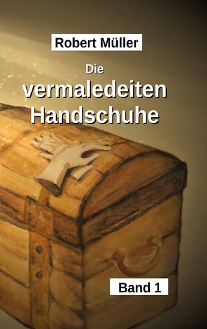 Die vermaledeiten Handschuhe von Müller,  Robert