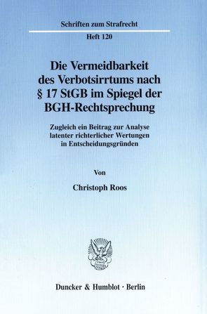 Die Vermeidbarkeit des Verbotsirrtums nach § 17 StGB im Spiegel der BGH-Rechtsprechung. von Roos,  Christoph