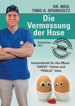 Die Vermessung der Hose von Spanholtz,  Timo A.