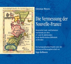 Die Vermessung der Nouvelle-France von Kohl,  Dirk, Kolboom,  Prof. Dr. Ingo