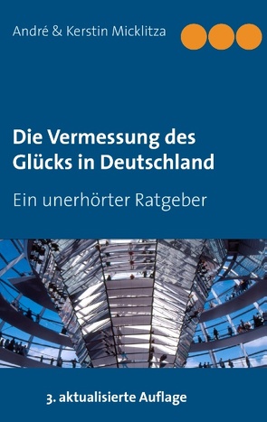 Die Vermessung des Glücks in Deutschland von Micklitza,  André, Micklitza,  Kerstin