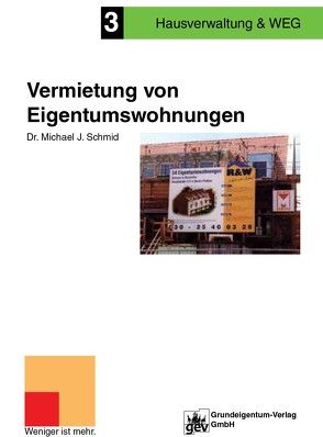 Die Vermietung von Eigentumswohnungen von Schmid,  Michael J.