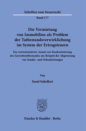 Die Vermietung von Immobilien als Problem der Tatbestandsverwirklichung im System der Ertragsteuern. von Sokollari,  Senel