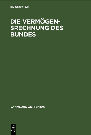 Die Vermögensrechnung des Bundes von Helmert,  Otto, König,  Herbert